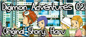Digimon Adventure Zero Two. Original Story, Haru 2003